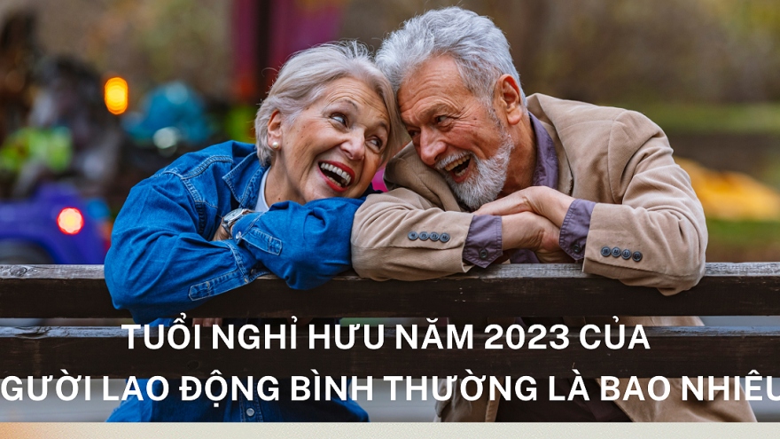 Tuổi nghỉ hưu năm 2023 của người lao động bình thường là bao nhiêu?